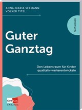 Guter Ganztag - Anna-Maria Seemann ; Volker Titel - 9783960464334