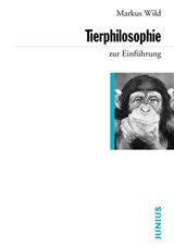 Tierphilosophie zur Einführung - Markus Wild - 9783960600886