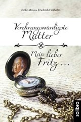 Verehrungswürdigste Mutter - Mein lieber Fritz … - Ulrike Mross ; Friedrich Hölderlin - 9783960790839