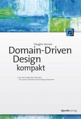 Domain-Driven Design kompakt - Vaughn Vernon - 9783960881797