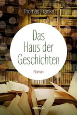 Das Haus der Geschichten - Thomas Franke - 9783961220533