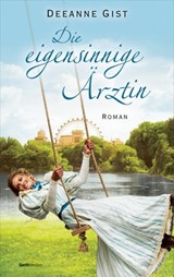 Die eigensinnige Ärztin - Deeanne Gist - 9783961220601