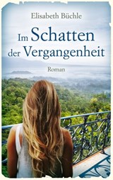 Im Schatten der Vergangenheit - Elisabeth Büchle - 9783961223534
