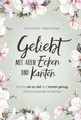 Geliebt. Mit allen Ecken und Kanten - Jess Connolly ; Hayley Morgan - 9783961224845