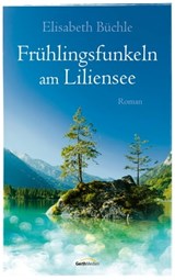 Frühlingsfunkeln am Liliensee - Elisabeth Büchle - 9783961224883