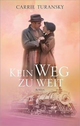 Kein Weg zu weit - Carrie Turansky - 9783961225286