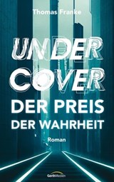 Undercover - der Preis der Wahrheit - Thomas Franke - 9783961226030