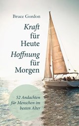 Kraft für heute - Hoffnung für morgen - Bruce Gordon - 9783961226061