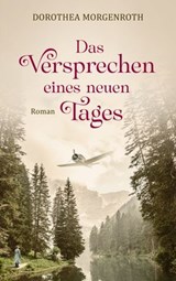 Das Versprechen eines neuen Tages - Dorothea Morgenroth - 9783961226375