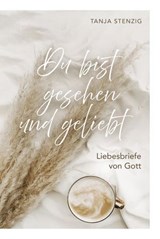 Du bist gesehen und geliebt - Tanja Stenzig - 9783961227242