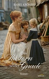 Das Flüstern seiner Gnade - Rahel Krönert - 9783961227280