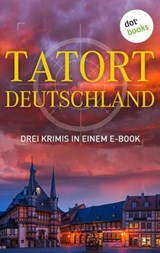 Tatort: Deutschland - Drei Krimis in einem E-Book - Eva Maaser ; Günter Werner ; Roman Breindl - 9783961482627