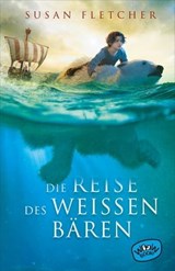 Die Reise des weißen Bären - Susan Fletcher - 9783961775316