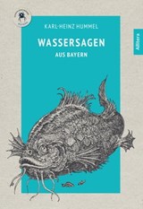 Wassersagen aus Bayern - Karl-Heinz Hummel - 9783962331580