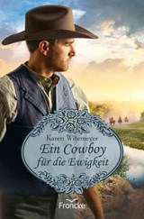 Ein Cowboy für die Ewigkeit - Karen Witemeyer - 9783963628061