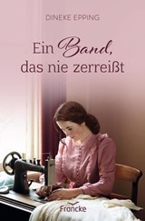 Ein Band, das nie zerreißt - Dineke Epping - 9783963628610