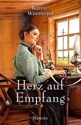 Herz auf Empfang - Karen Witemeyer - 9783963629891