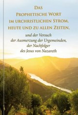 Das Prophetische Wort im urchristlichen Strom, heute und zu allen Zeiten - Dieter Potzel - 9783964467973