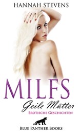MILFS - Geile Mütter | 17 heiße erotische Geschichten - Hannah Stevens - 9783964772817