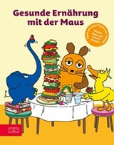 Gesunde Ernährung mit der Maus - ZS-Team - 9783965844391