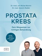 Prostatakrebs – Dein Wegweiser zur richtigen Behandlung - Jan-Niclas Mumm ; Severin Rodler - 9783965846432