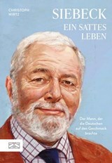 Siebeck – Ein sattes Leben - Christoph Wirtz - 9783965846500