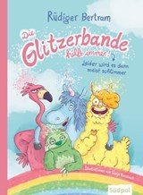 Die Glitzerbande hilft immer! (Leider wird es dann meist schlimmer) - Rüdiger Bertram - 9783965941601