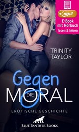 Gegen die Moral | Erotik Audio Story | Erotisches Hörbuch - Trinity Taylor - 9783966414098