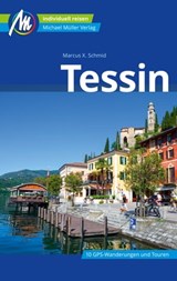 Tessin Reiseführer Michael Müller Verlag - Marcus X. Schmid - 9783966852203