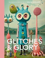 Glitches & Glory - Gestalten ; David Szauder - 9783967042047