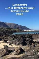 Lanzarote ...in a different way! Travel Guide 2020 - Andrea Müller - 9783968583457