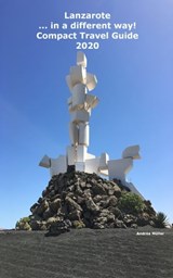 Lanzarote ...in a different way! Compact Travel Guide 2020 - Andrea Müller - 9783968589985