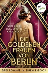 Die goldenen Frauen von Berlin - Silke Schütze ; Tanja Kinkel ; Katja Wolf - 9783968983837