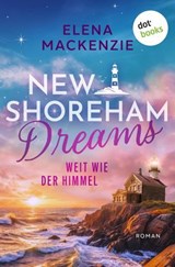 New Shoreham Dreams - Weit wie der Himmel - Elena MacKenzie - 9783968984186