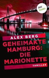 Geheimakte Hamburg: Die Marionette - Alex Berg - 9783968984384