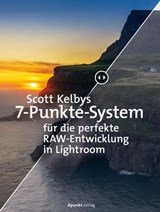 Scott Kelbys 7-Punkte-System für die perfekte RAW-Entwicklung in Lightroom - Scott Kelby - 9783969106570
