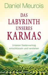 Das Labyrinth unseres Karmas - Daniel Meurois - 9783969339107