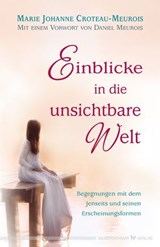 Einblicke in die unsichtbare Welt - Marie Johanne Croteau-Meurois - 9783969339114