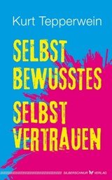 Selbstbewusstes Selbstvertrauen - Kurt Tepperwein - 9783969339367