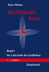Das Primzahlkreuz / Das Primzahlkreuz – Band I - Peter Plichta - 9783969339442
