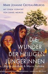 Die Wunder der heiligen Jüngerinnen Maria Jakobea und Maria Salome - Marie Johanne Croteau-Meurois - 9783969339657
