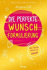 Die perfekte Wunschformulierung - Anjana Gill - 9783969339701