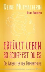 Erfüllt leben – so schaffst du es - Ilona Friederici - 9783969339763