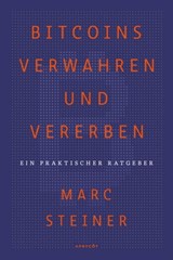 Bitcoins verwahren und vererben - Marc Steiner - 9783982109589