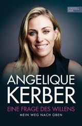 Eine Frage des Willens. Mein Weg nach oben - Angelique Kerber - 9783985880614