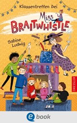 Miss Braitwhistle 4. Klassentreffen bei Miss Braitwhistle - Sabine Ludwig - 9783986420000