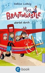 Miss Braitwhistle 6. Miss Braitwhistle startet durch - Sabine Ludwig - 9783986420031