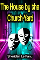The House by the Church-Yard - Sheridan Le Fanu - 9783986472979