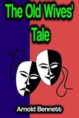 The Old Wives' Tale - Arnold Bennett - 9783986474362
