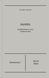 Daniel | Kommentar (Die Bibel erklärt) - David Helm - 9783986655082